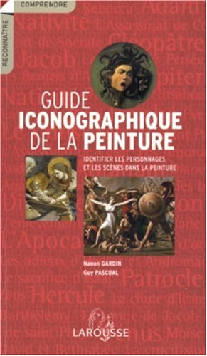 Guide iconographique de la peinture : identifier les personnages et les scènes dans la peinture