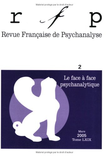 Revue française de psychanalyse, n° 2 (2005). Le face à face psychanalytique