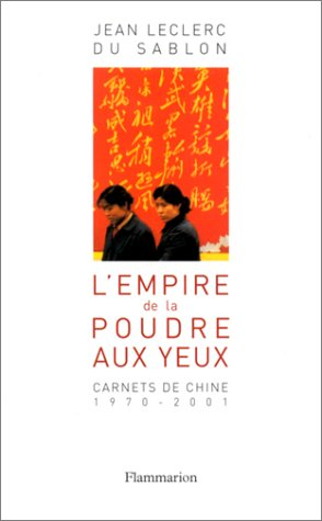L'empire de la poudre aux yeux : carnets de Chine, 1970-2000