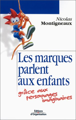 Les marques parlent aux enfants : grâce aux personnages imaginaires