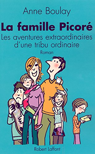 La famille Picoré : les aventures extraordinaires d'une tribu ordinaire