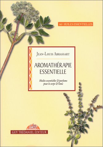 Aromathérapie essentielle : huiles essentielles et parfums pour le corps