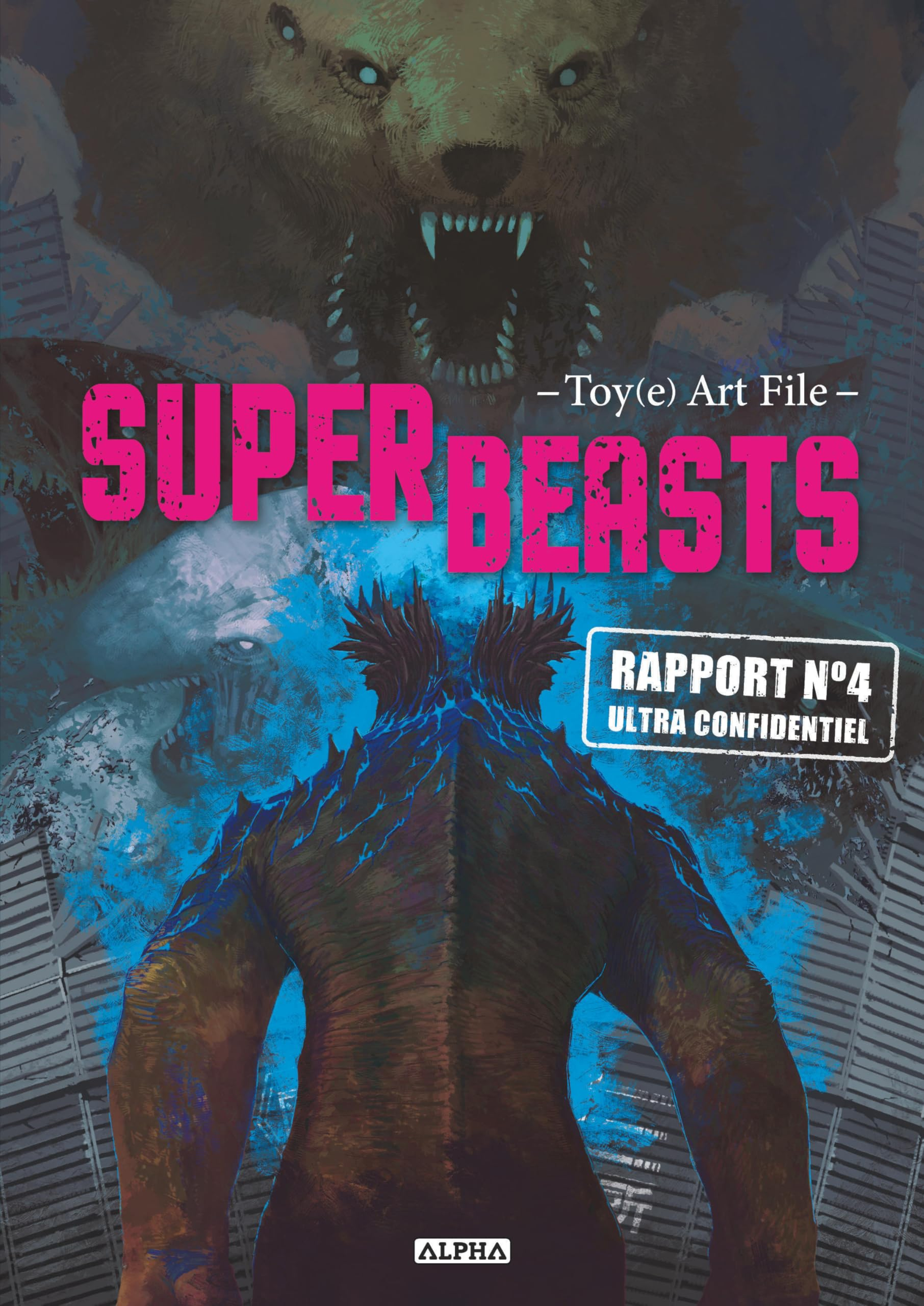 Superbeasts : Toy(e) art file. Vol. 4. Rapport n° 4 ultra confidentiel