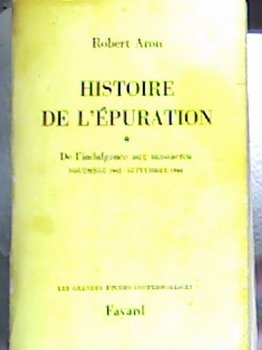 histoire de l'épuration. de l'indulgence aux massacres, novembre 1942 - septembre 1944, tome 1