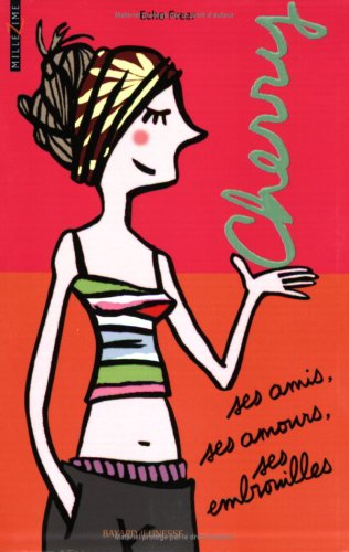 Cherry. Vol. 1. Ses amis, ses amours, ses embrouilles