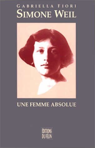 Simone Weil : une femme absolue