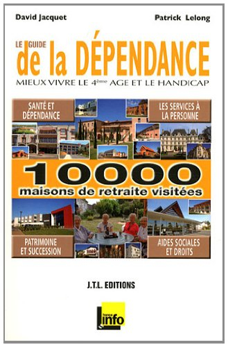 Le guide de la dépendance 2012 : mieux vivre le 4e âge et le handicap