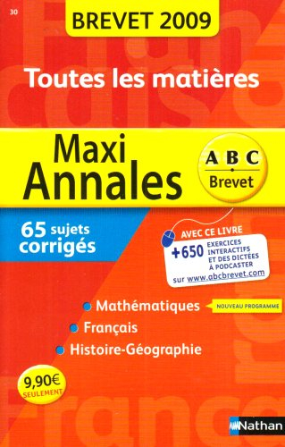 Maxi annales brevet 2009 : toutes les matières : mathématiques, français, histoire-géographie