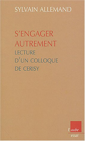 S'engager autrement : lecture d'un colloque de Cerisy