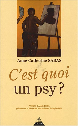 C'est quoi un psy ? : psychothérapie, un chemin vers soi