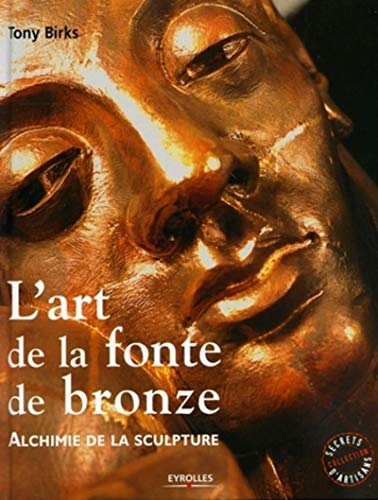 L'art de la fonte de bronze : alchimie de la sculpture