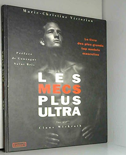 Les mecs plus ultra : vus par Claus Wickrath