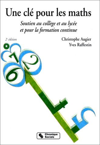 une cle pour les maths. soutien au collège et au lycée et pour la formation continue, 2ème édition