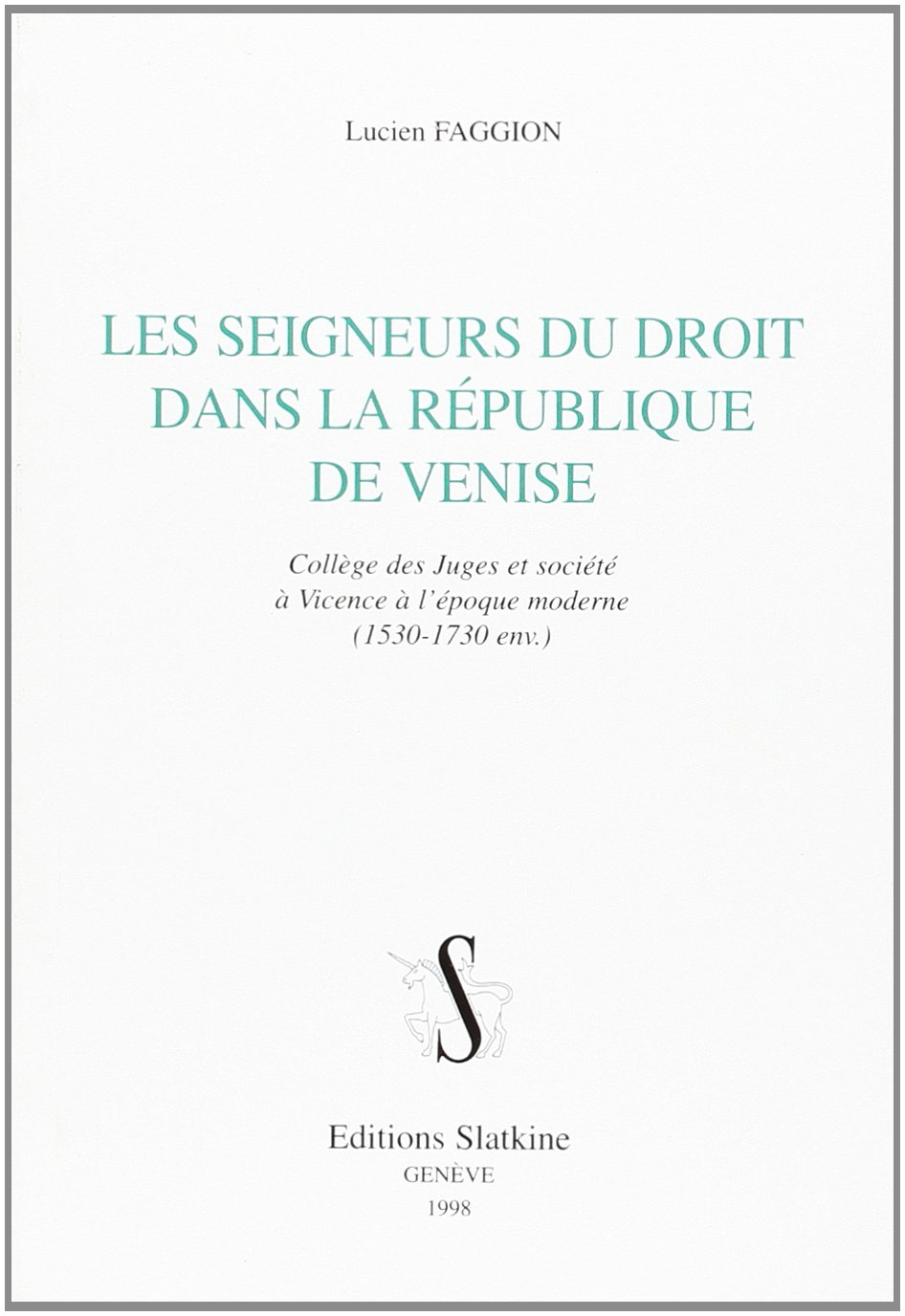 Les seigneurs du droit dans la République de Venise : Collège des Juges et société à Vicence à l'épo