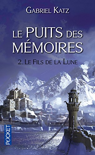 Le puits des mémoires. Vol. 2. Le fils de la Lune