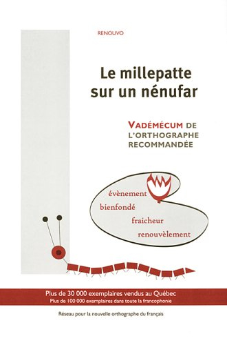 le millepatte sur un nénufar : vadémécum de l'orthographe recommandée