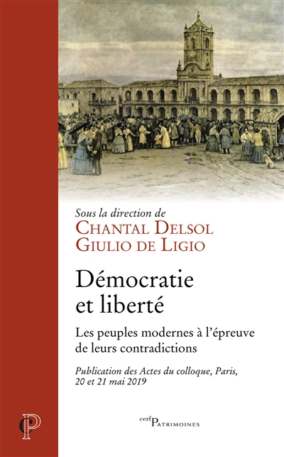 Démocratie et liberté : les peuples modernes à l'épreuve de leurs contradictions : publication des a