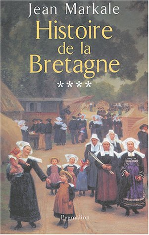 Histoire de la Bretagne. Vol. 4. De la Révolution à nos jours, 1789-2004