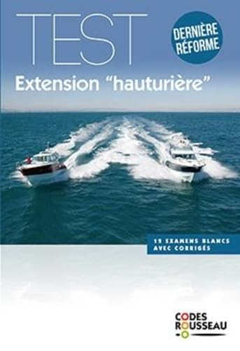 Permis bateau Rousseau. Test extension hauturière : dernière réforme : 12 examens blancs avec corrig