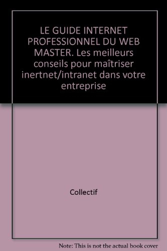 Le guide Internet professionnel du Web Master