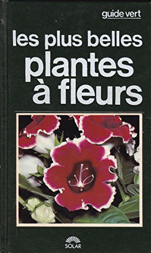 Les Plus belles plantes à fleurs : plantes à bulbes, tubercules, rhizomes, etc.