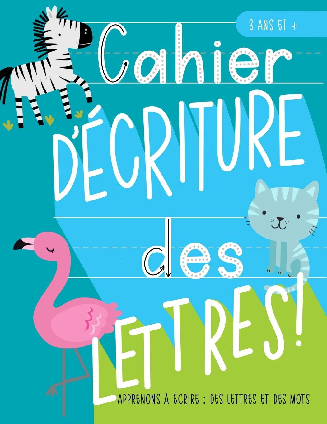Cahier d?écriture des lettres : Apprenons à écrire: des lettres et des mots : 3 ans et +