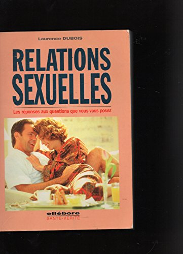 Relations sexuelles : Les réponses aux questions que vous vous posez