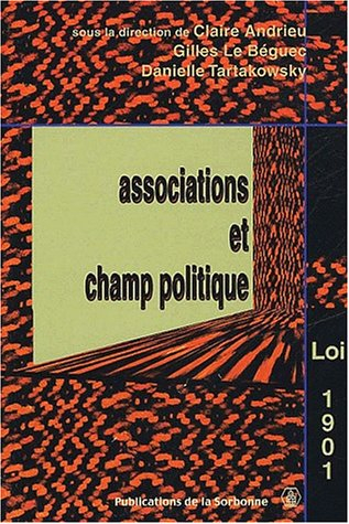 Associations et champ politique : la loi de 1901 à l'épreuve du siècle