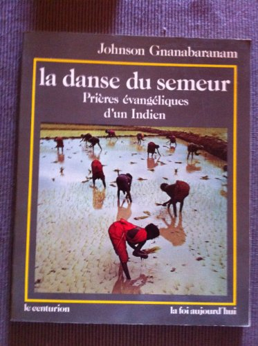 La Danse du semeur : prières évangéliques d'un Indien