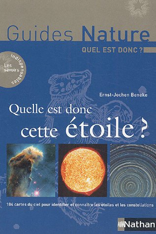 Quelle est donc cette étoile ? : 184 cartes du ciel pour identifier et connaître les étoiles et les 