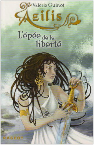 Azilis. Vol. 1. L'épée de la liberté