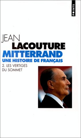 François Mitterrand, une histoire de Français. Vol. 2. Les vertiges du sommet