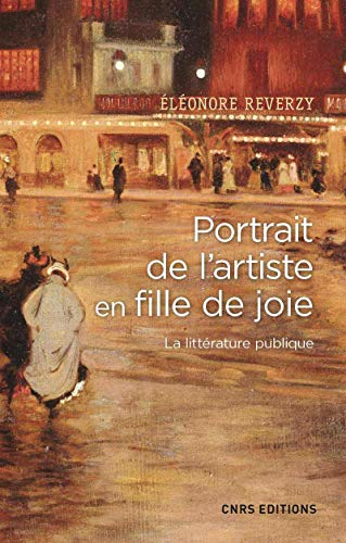 Portrait de l'artiste en fille de joie : la littérature publique