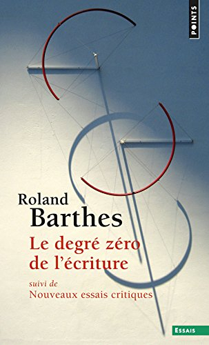 Le degré zéro de l'écriture. Nouveaux essais critiques