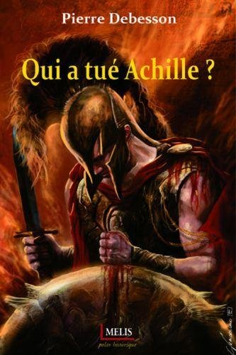 Qui a tué Achille ? : polar historique