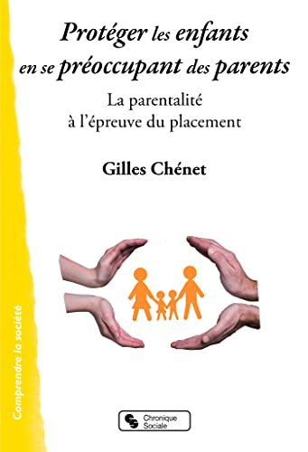 Protéger les enfants en se préoccupant des parents : la parentalité à l'épreuve du placement