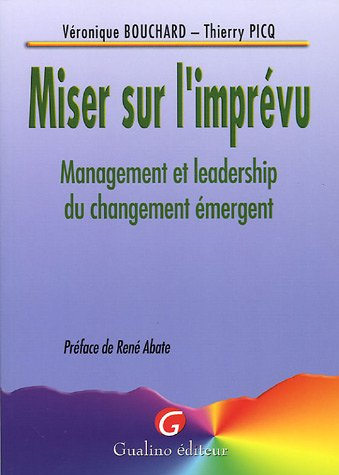 Miser sur l'imprévu : management et leadership du changement émergent