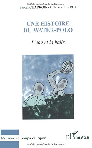 L'eau et la balle : une histoire du water-polo