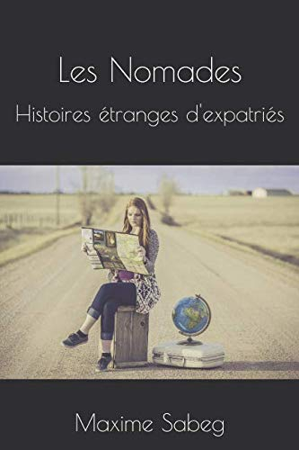 Les Nomades: Histoires étranges d'expatriés