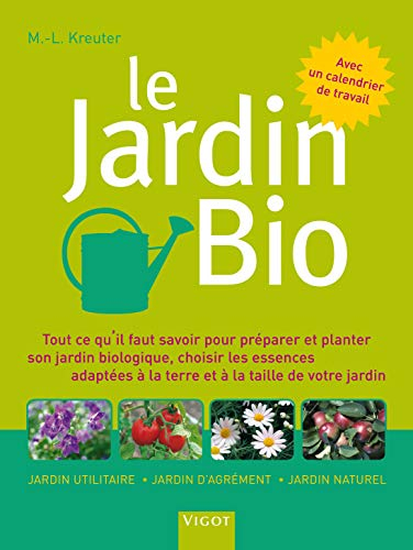 Le jardin bio : avec un calendrier de travail