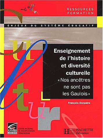 Enseignement de l'histoire et diversité culturelle : nos ancêtres ne sont pas les Gaulois