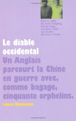 Le diable occidental : un Anglais parcourt la Chine en guerre avec, comme bagage, cinquante orphelin