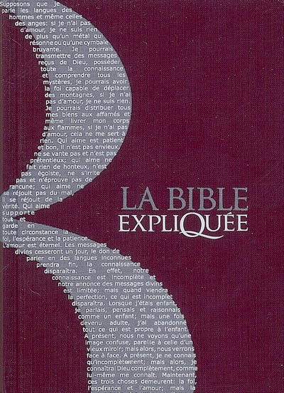 La Bible expliquée : Ancien Testament intégrant les livres deutérocanoniques et Nouveau Testament : 