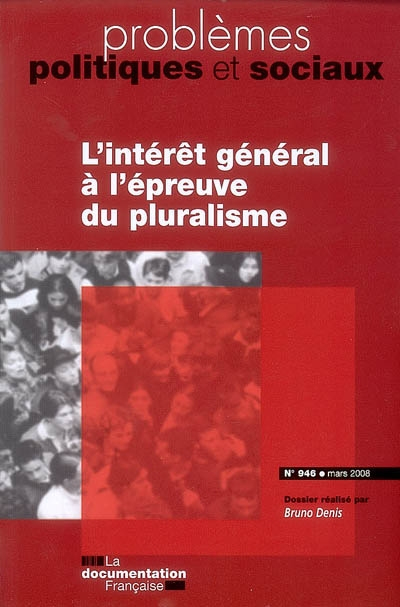Problèmes politiques et sociaux, n° 946. L'intérêt général à l'épreuve du pluralisme