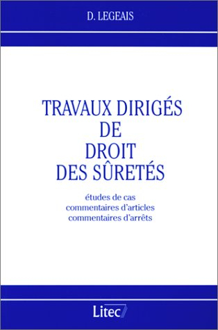 Travaux dirigés de droit des sûretés : études de cas, commentaires d'articles, commentaires d'arrêts