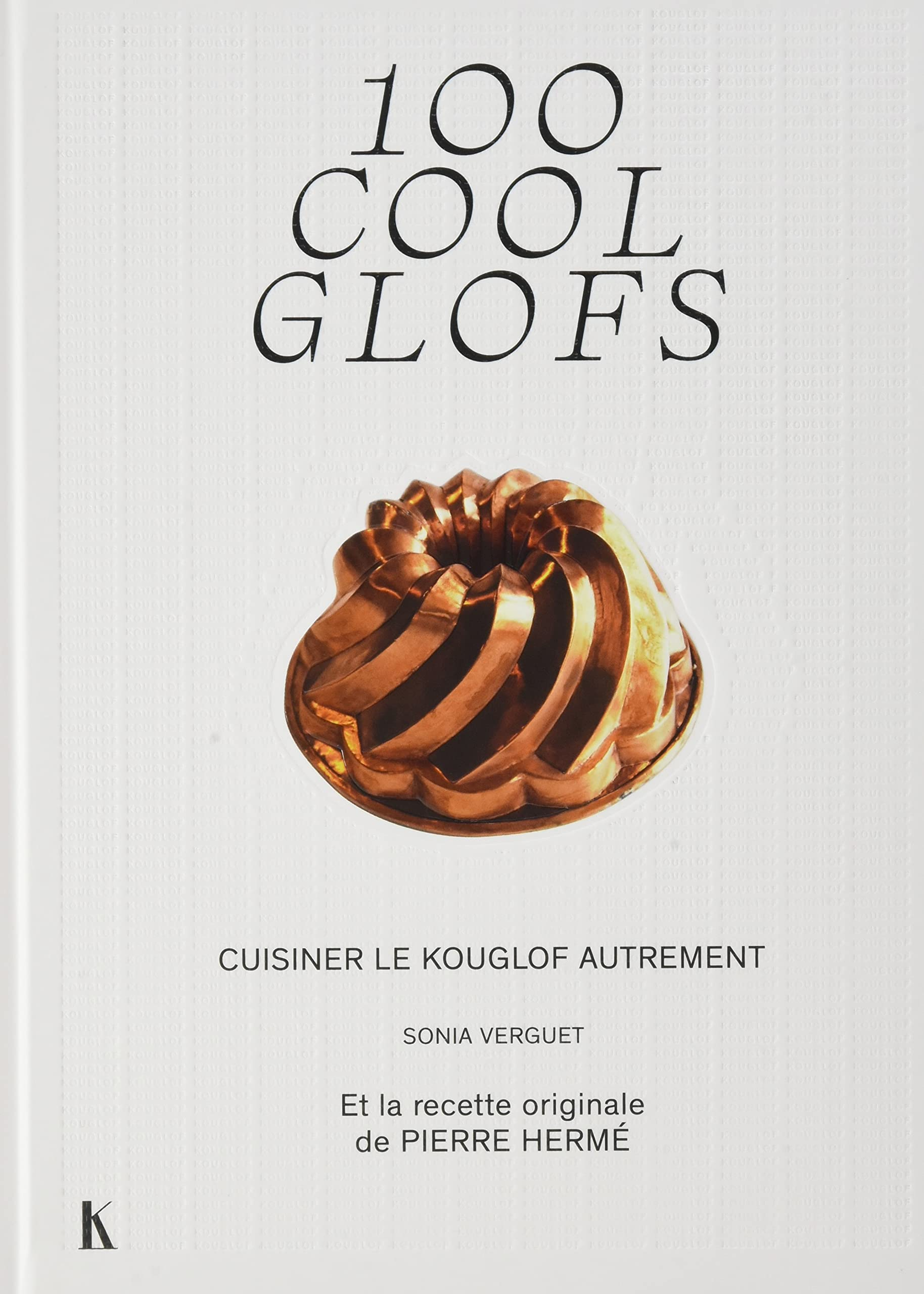 100 cool glofs : cuisiner le kouglof autrement