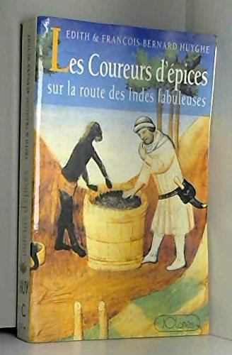 Les coureurs d'épices : à la poursuite des Indes fabuleuses
