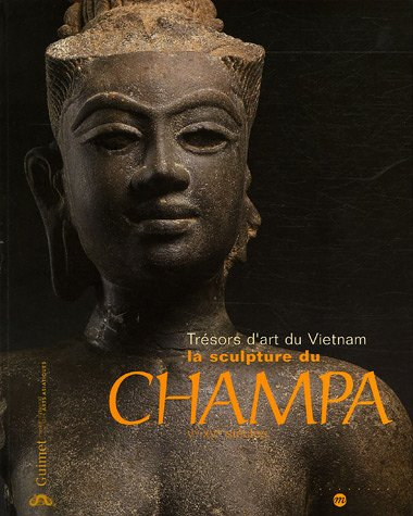 Trésors d'art du Vietnam : la sculpture du Champa, Ve-XVe siècles : exposition, Paris, Musée nationa