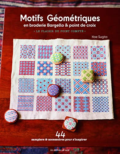 Motifs géométriques en broderie Bargello & point de croix : le plaisir du point compté : 44 samplers