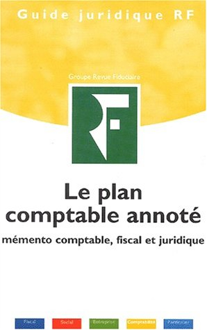 Le plan comptable annoté : mémento comptable, fiscal, juridique